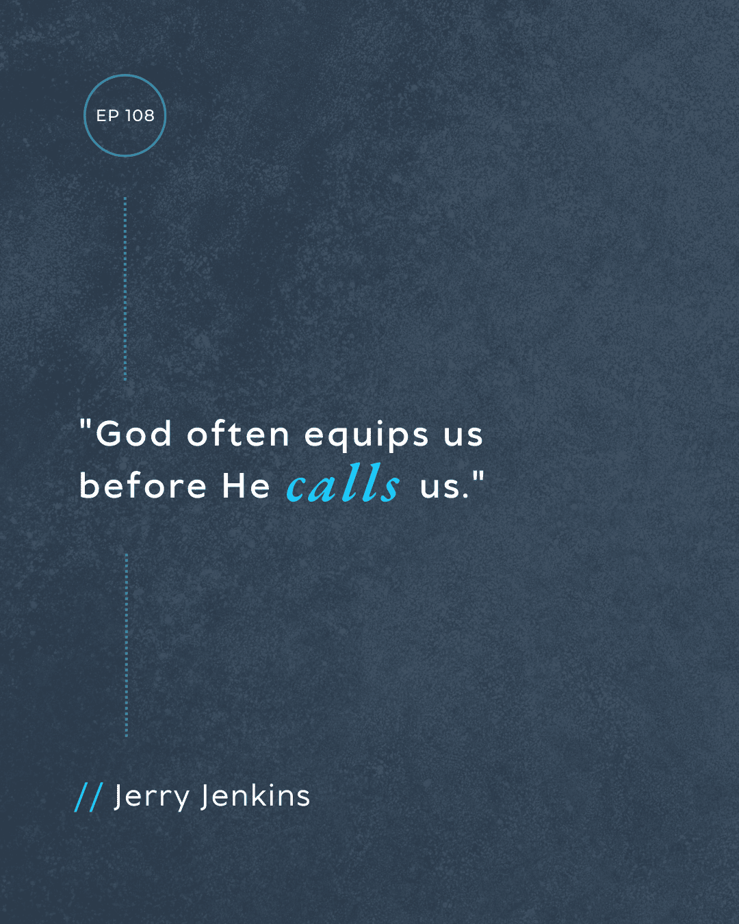Episode 108 Quote Episode 108 quote by Jerry Jenkins.