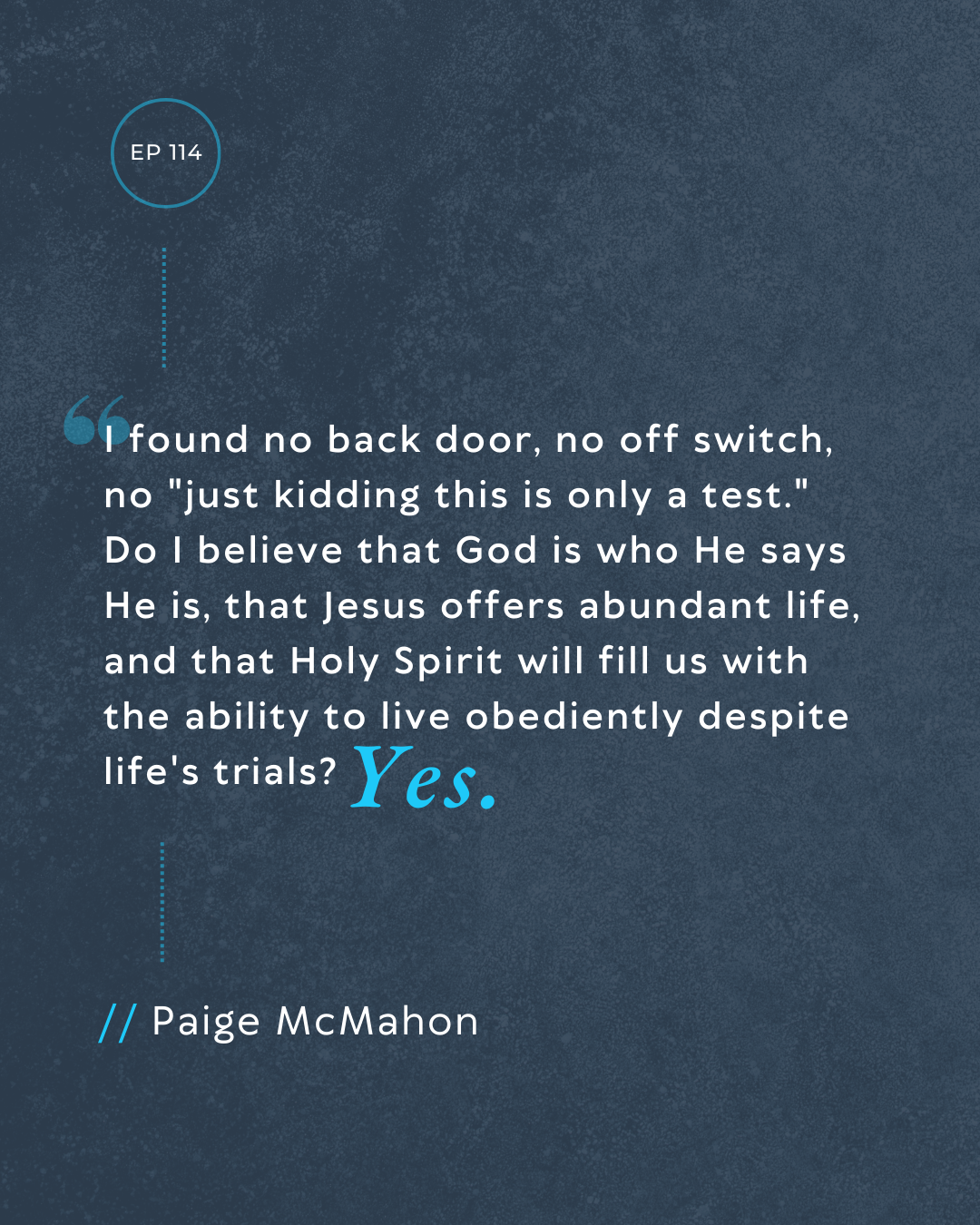 Episode 114 Quote Episode 114 Quote by Paige McMahon.