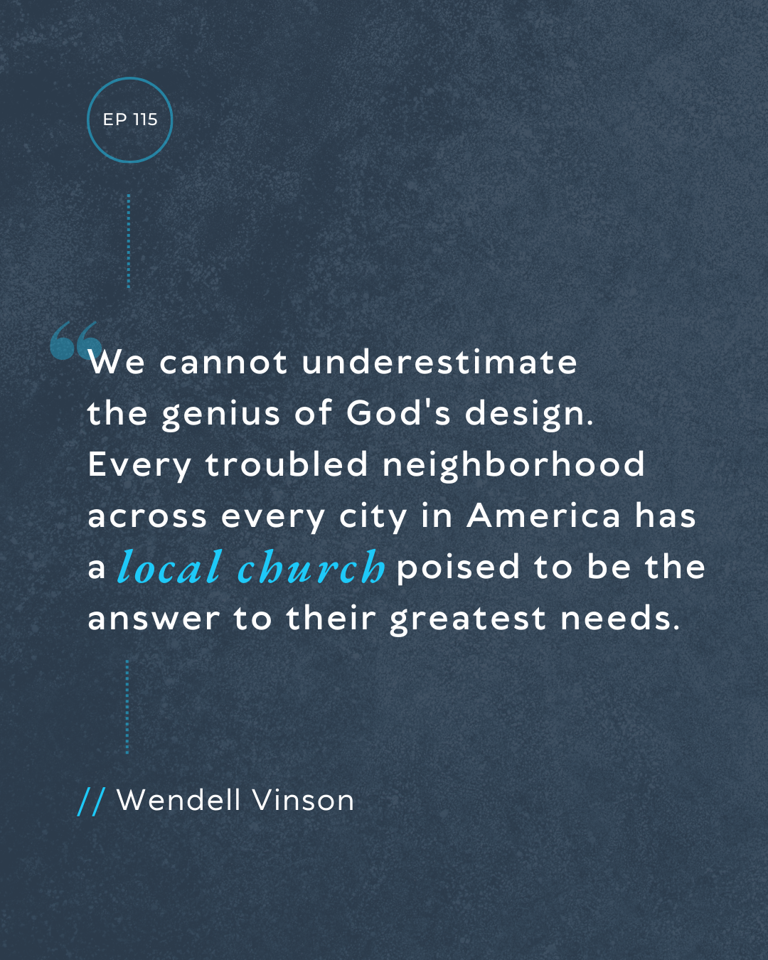 Episode 115 Quote Episode 115 quote by Wendell Vison.