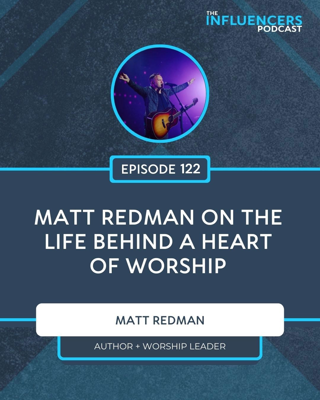 Episode 122 Episode 122 with Matt Redman.