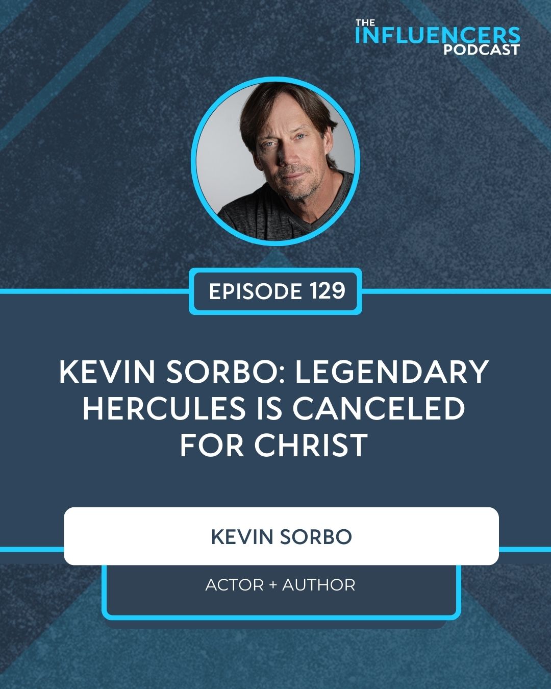 Episode 129 Episode 129 with Kevin Sorbo.