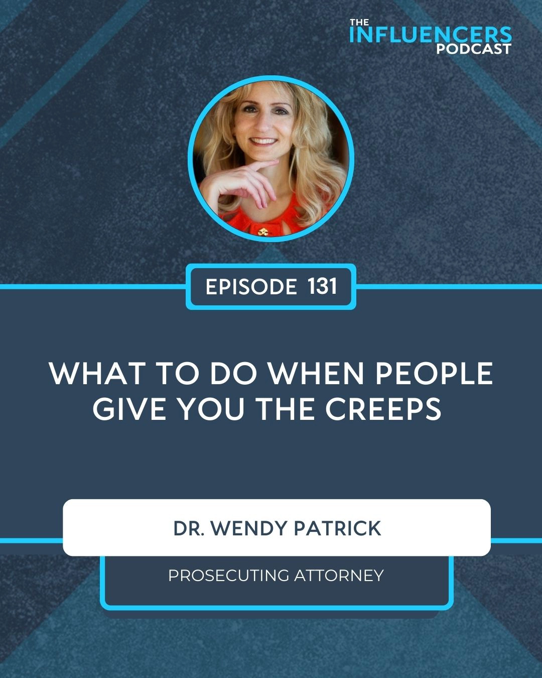 Episode 131 Episode 131 with Dr. Wendy Patrick.